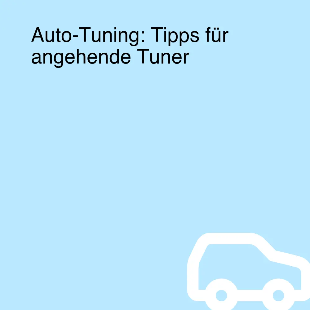 Auto-Tuning: Tipps für angehende Tuner