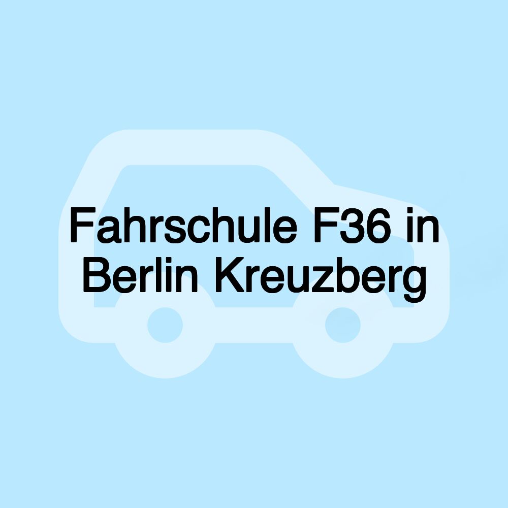Fahrschule F36 in Berlin Kreuzberg