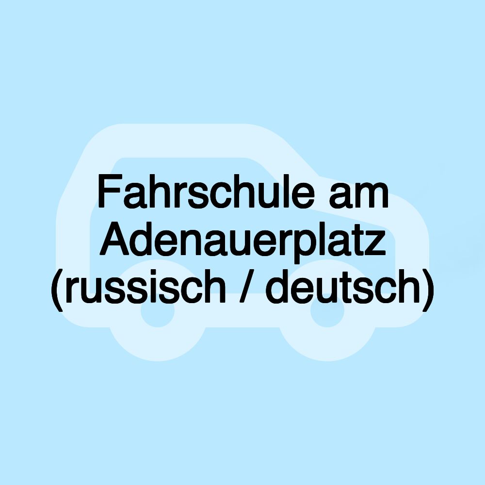 Fahrschule am Adenauerplatz (russisch / deutsch)