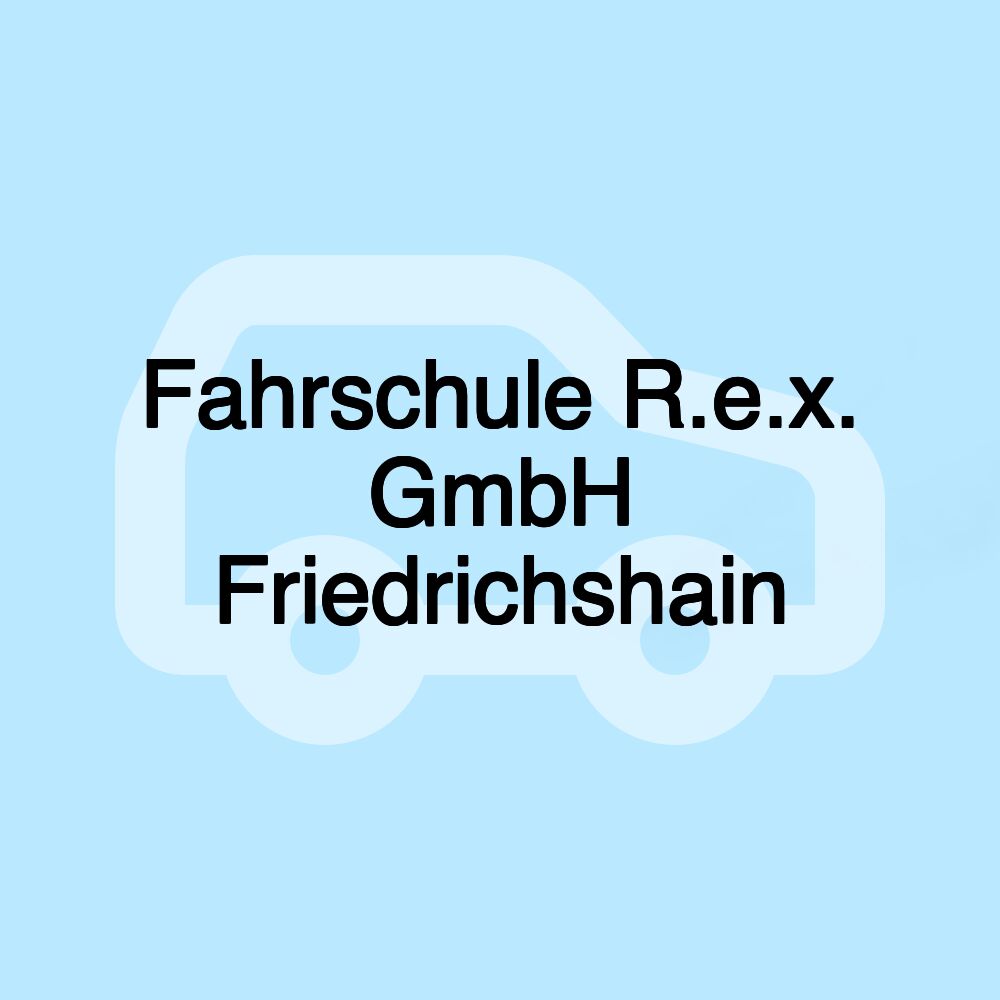 Fahrschule R.e.x. GmbH Friedrichshain Fahrschule R.e.x. GmbH Friedrichshain