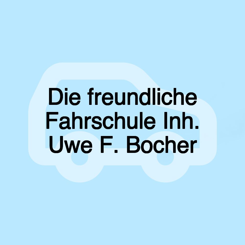 Die freundliche Fahrschule Inh. Uwe F. Bocher