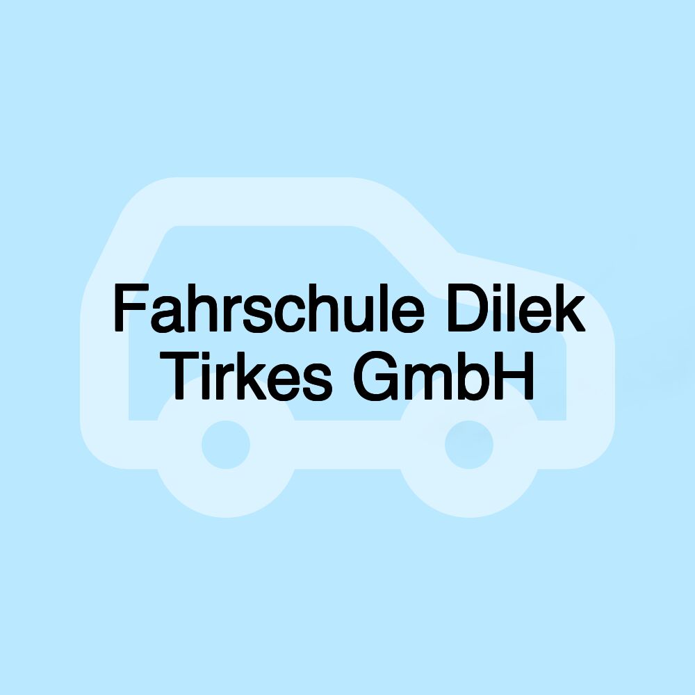 Fahrschule Dilek Tirkes GmbH