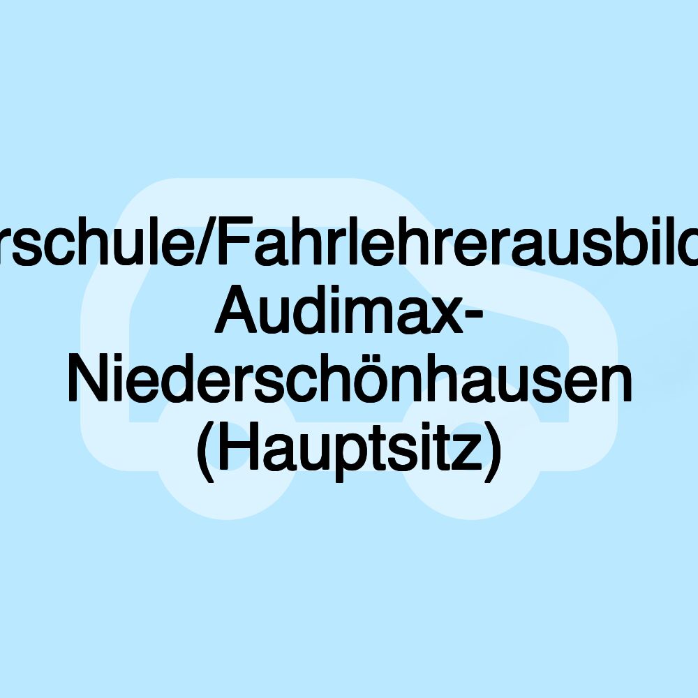 Fahrschule/Fahrlehrerausbildung Audimax- Niederschönhausen (Hauptsitz) Fahrschule/Fahrlehrerausbildung Audimax- Niederschönhausen (Hauptsitz)