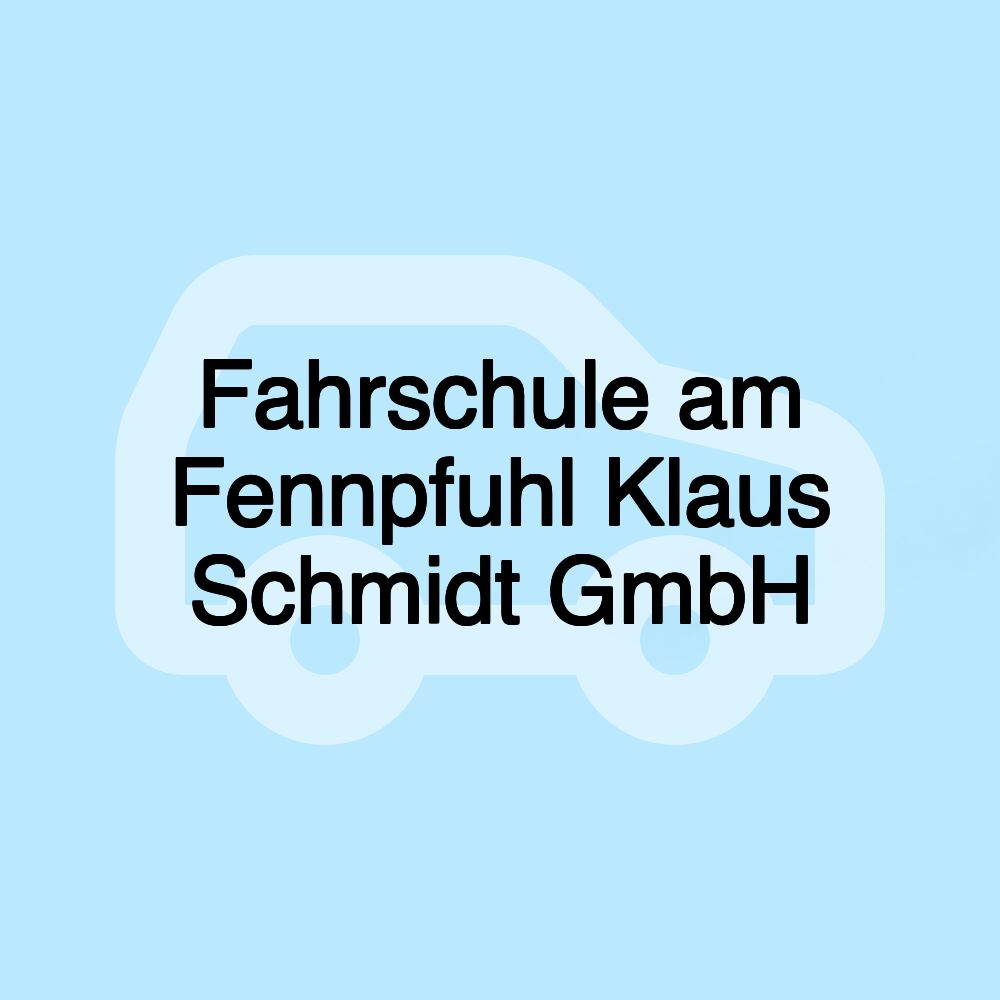Fahrschule am Fennpfuhl Klaus Schmidt GmbH Fahrschule am Fennpfuhl Klaus Schmidt GmbH
