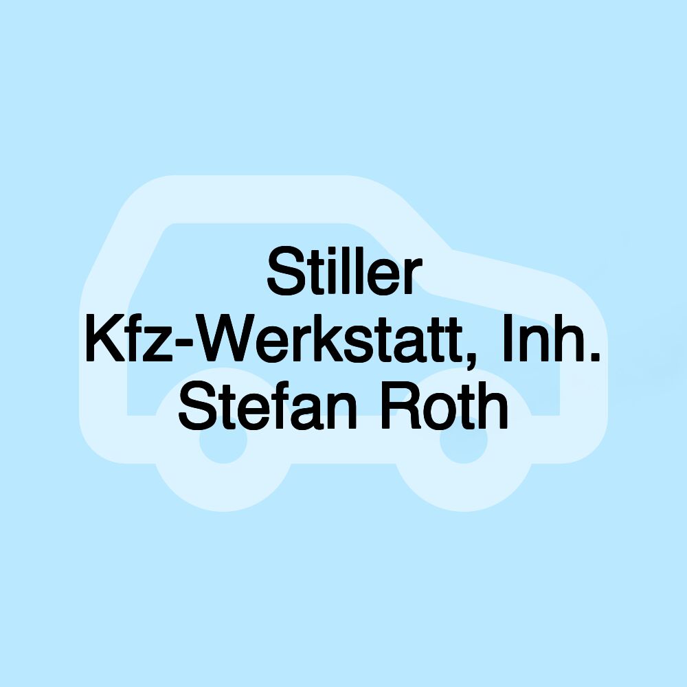 Stiller Kfz-Werkstatt, Inh. Stefan Roth