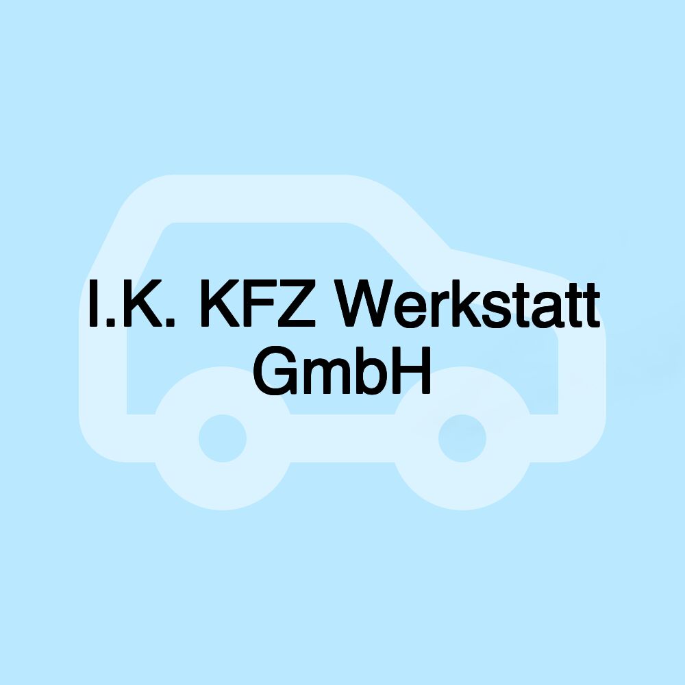 I.K. KFZ Werkstatt GmbH