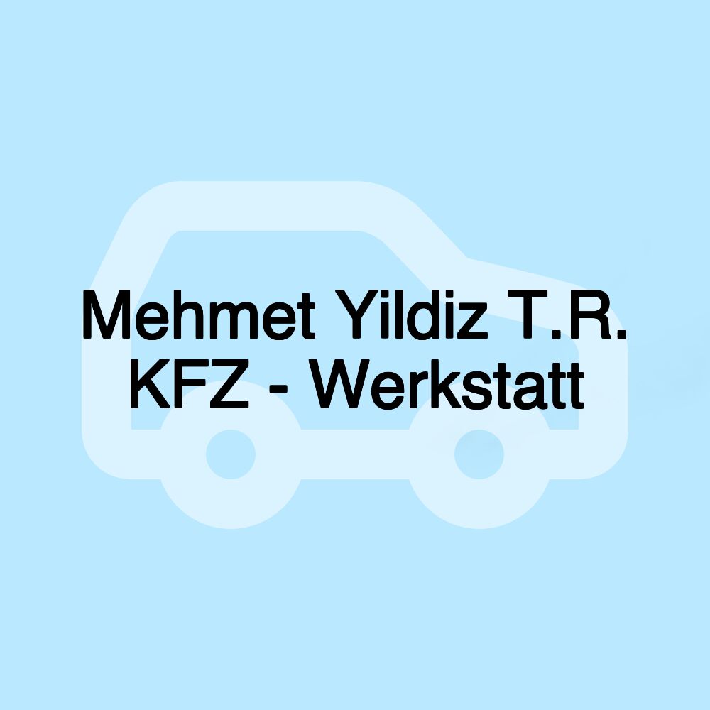 Mehmet Yildiz T.R. KFZ - Werkstatt Mehmet Yildiz T.R. KFZ - Werkstatt