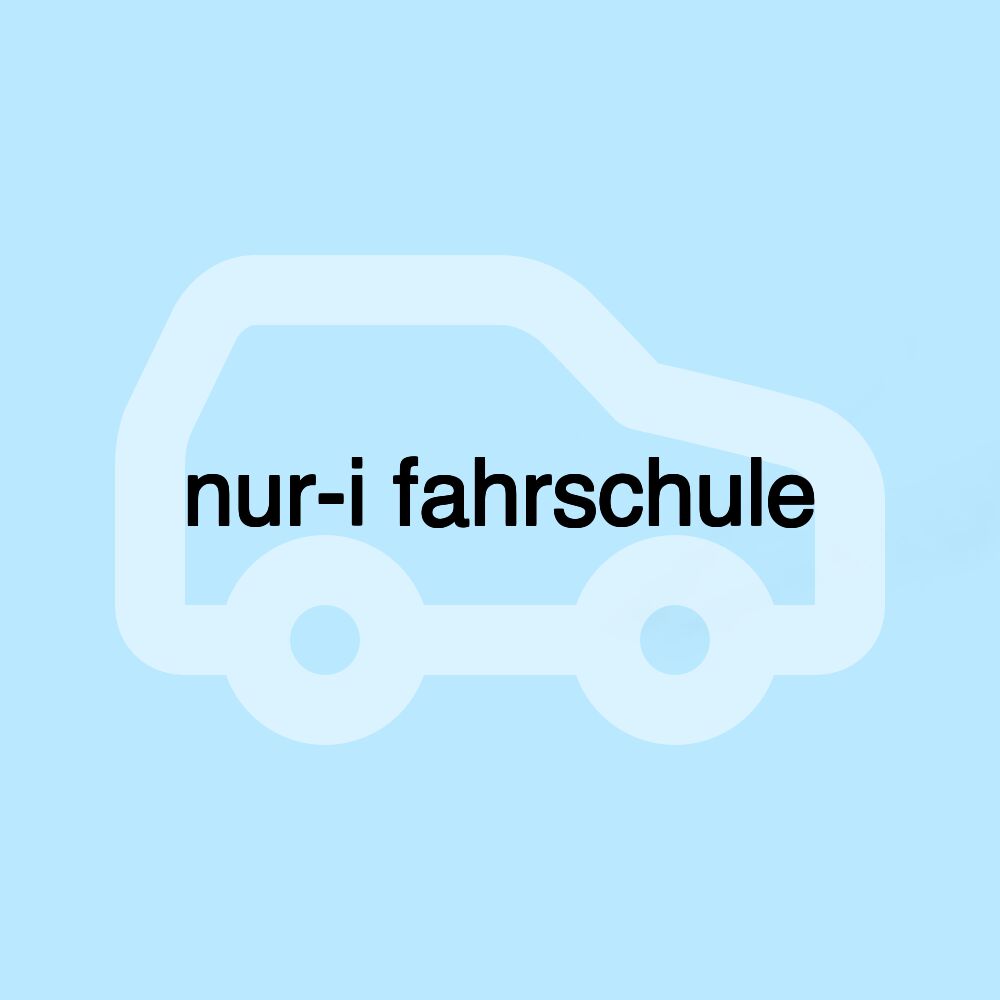 nur-i fahrschule nur-i fahrschule