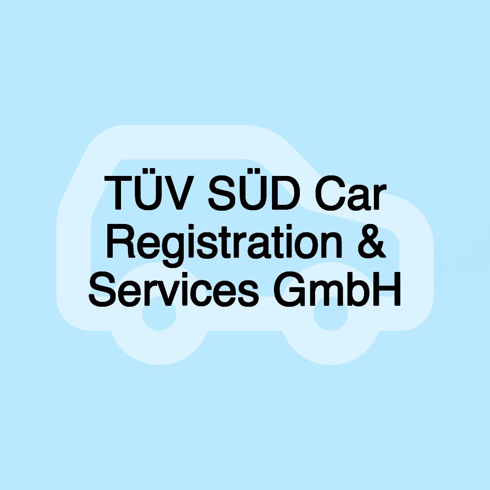 TÜV SÜD Car Registration & Services GmbH
