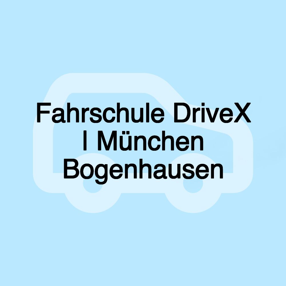 Fahrschule DriveX | München Bogenhausen