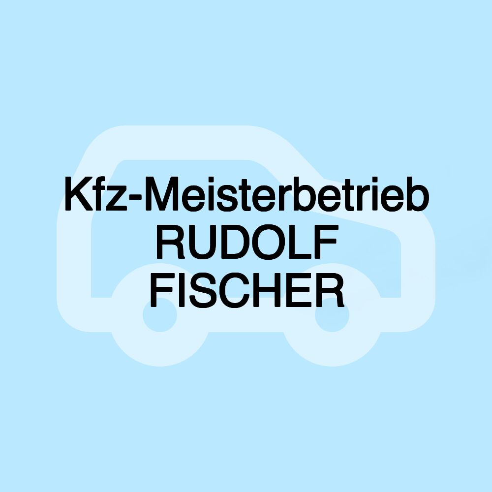 Kfz-Meisterbetrieb RUDOLF FISCHER