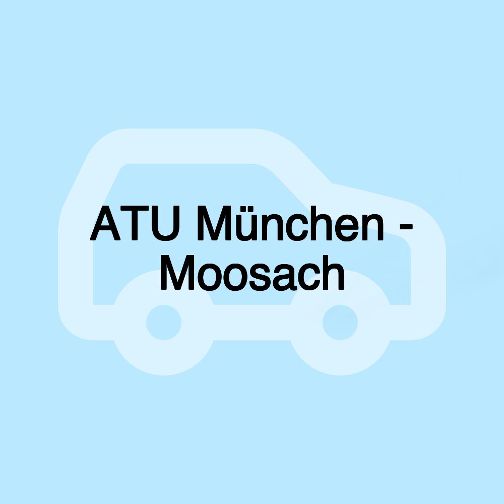 ATU München - Moosach ATU München - Moosach