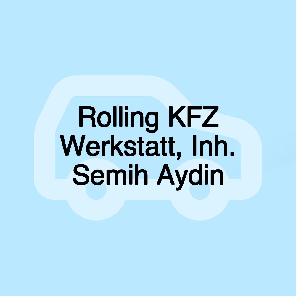 Rolling KFZ Werkstatt, Inh. Semih Aydin