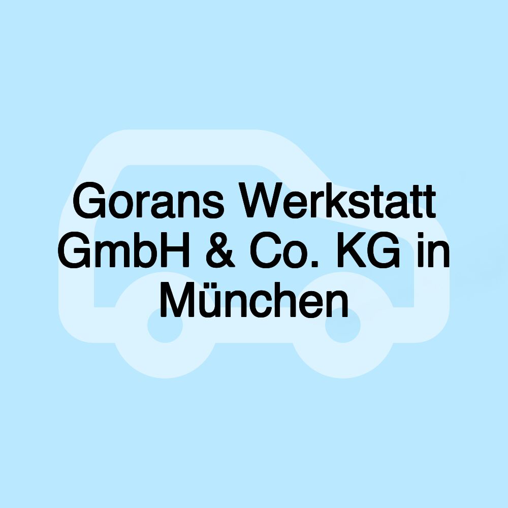 Gorans Werkstatt GmbH & Co. KG in München