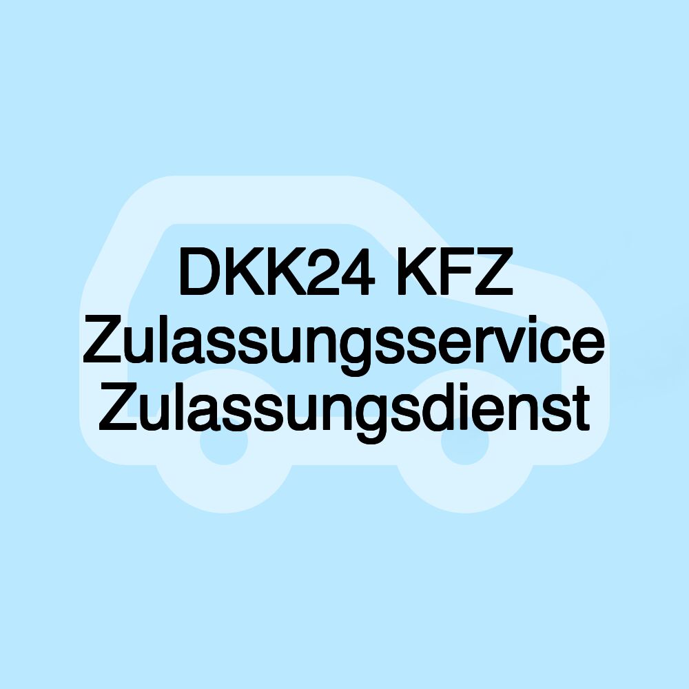 DKK24 KFZ Zulassungsservice Zulassungsdienst