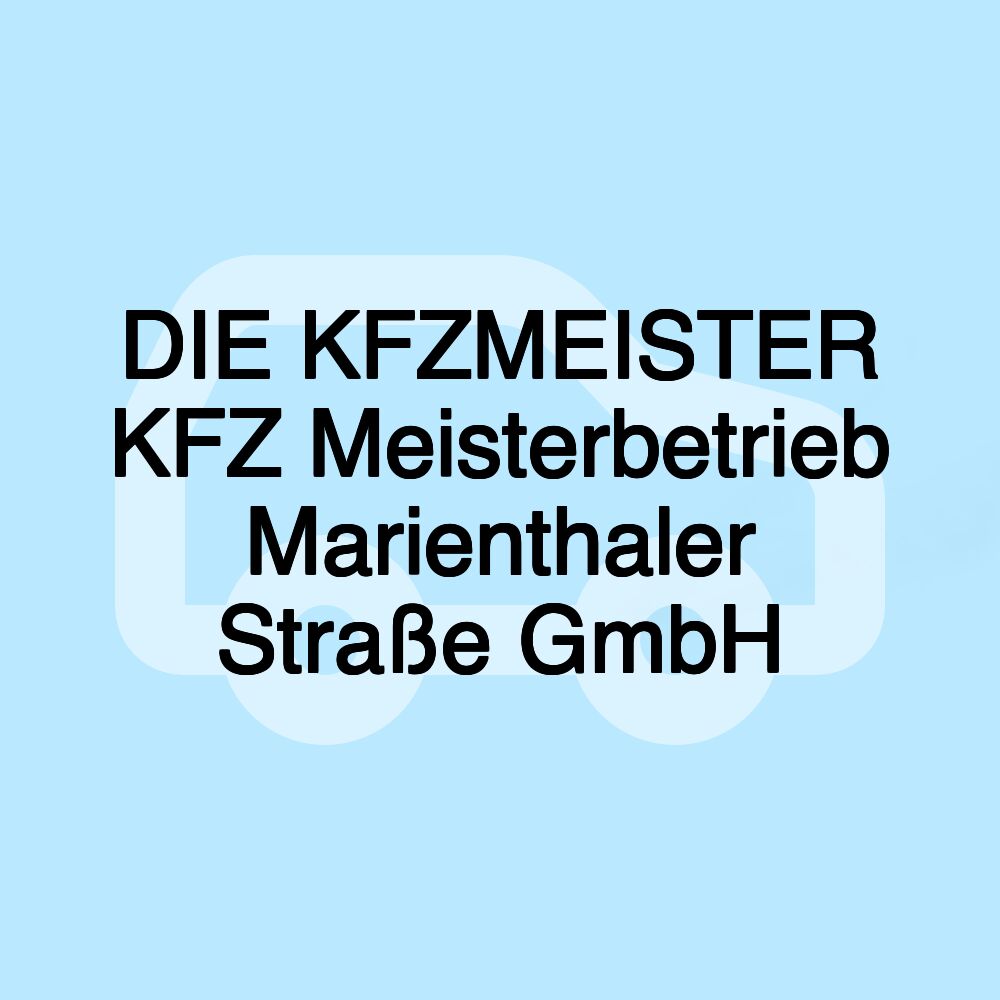 DIE KFZMEISTER KFZ Meisterbetrieb Marienthaler Straße GmbH