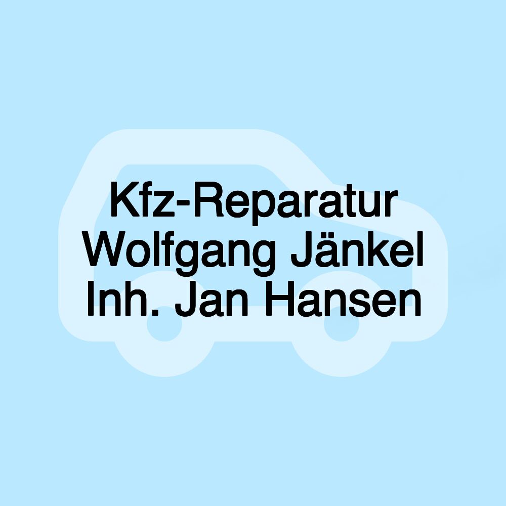 Kfz-Reparatur Wolfgang Jänkel Inh. Jan Hansen Kfz-Reparatur Wolfgang Jänkel Inh. Jan Hansen