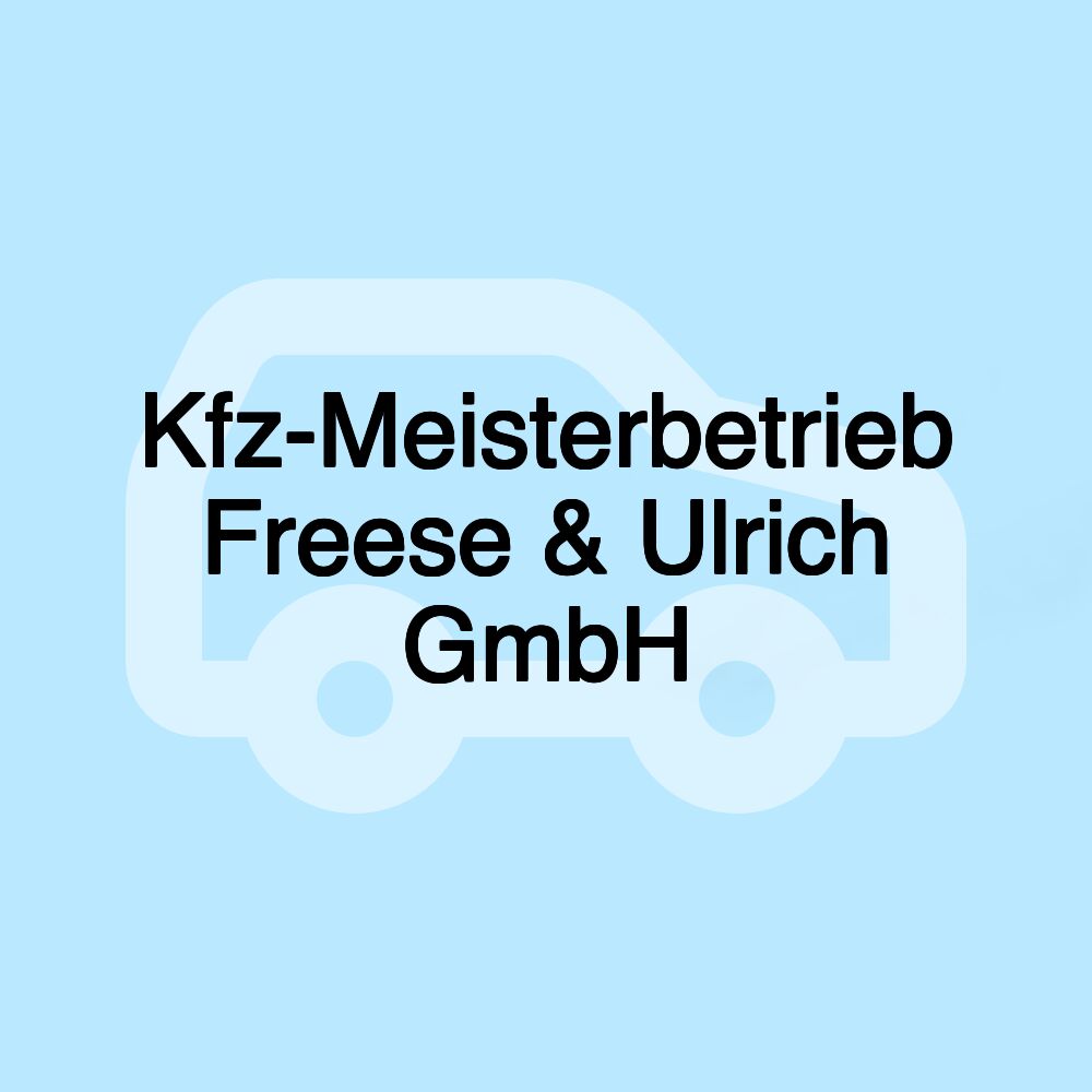 Kfz-Meisterbetrieb Freese & Ulrich GmbH