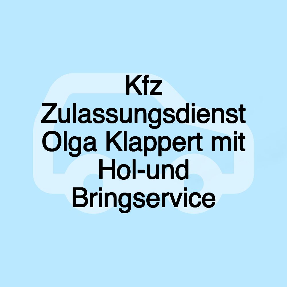 Kfz Zulassungsdienst Olga Klappert mit Hol-und Bringservice Kfz Zulassungsdienst Olga Klappert mit Hol-und Bringservice