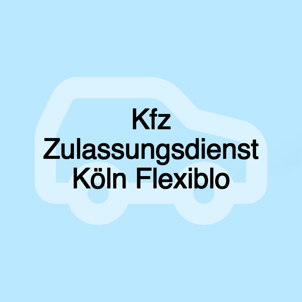 Kfz Zulassungsdienst Köln Flexiblo Kfz Zulassungsdienst Köln Flexiblo