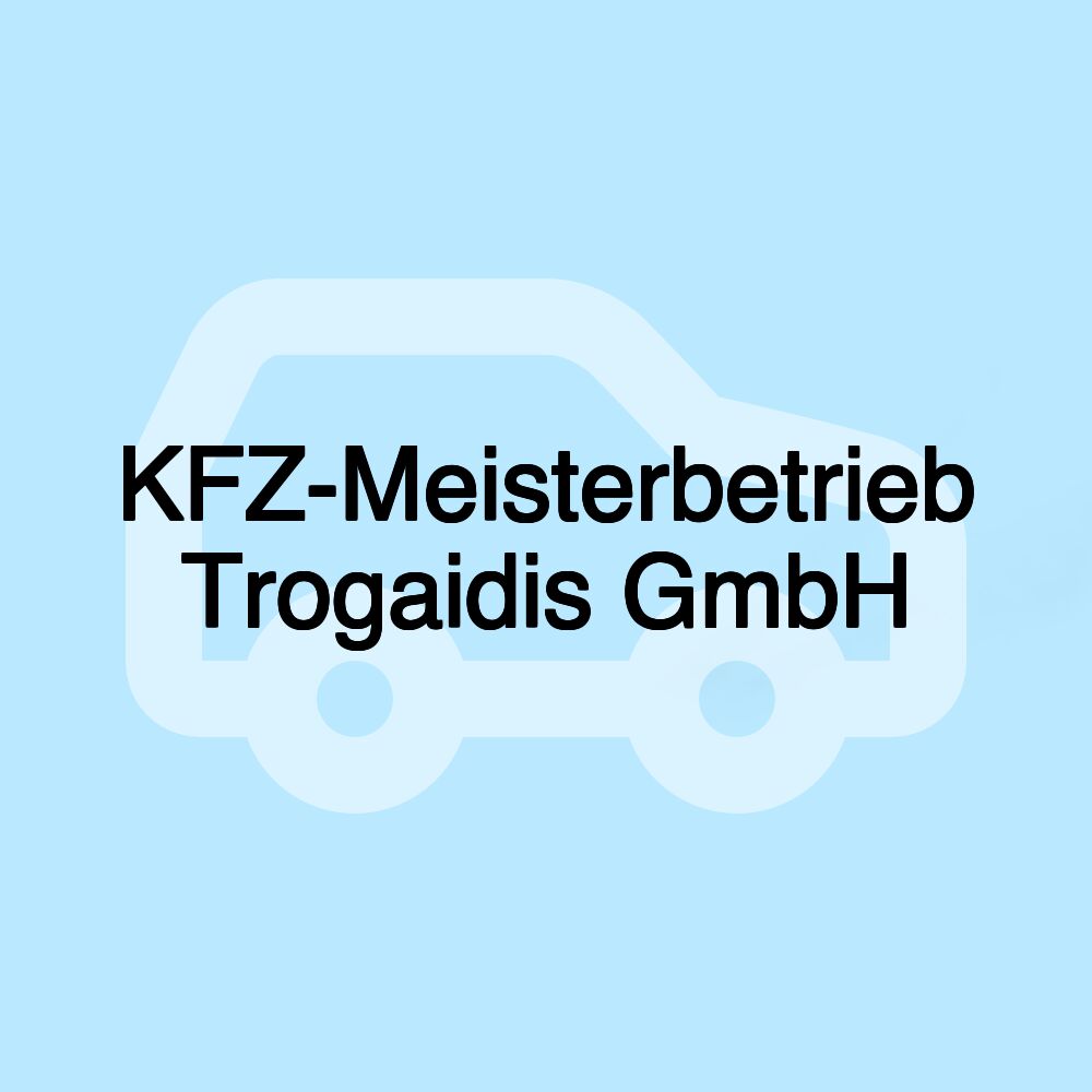 KFZ-Meisterbetrieb Trogaidis GmbH