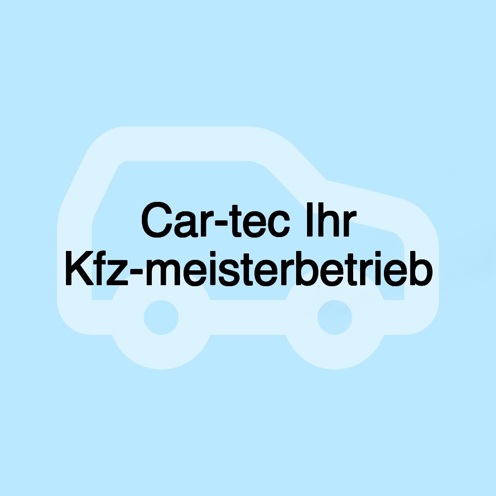 Car-tec Ihr Kfz-meisterbetrieb
