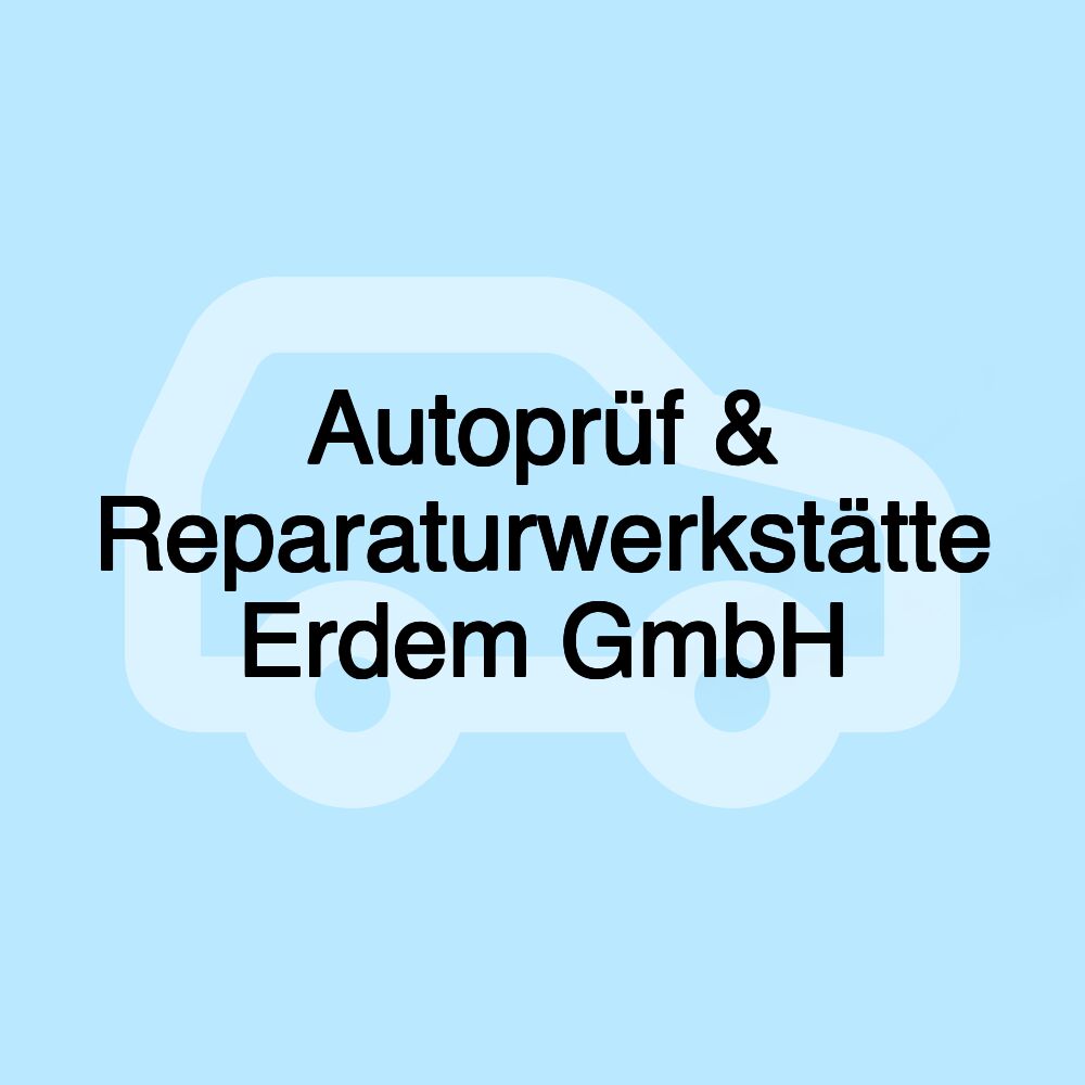 Autoprüf & Reparaturwerkstätte Erdem GmbH