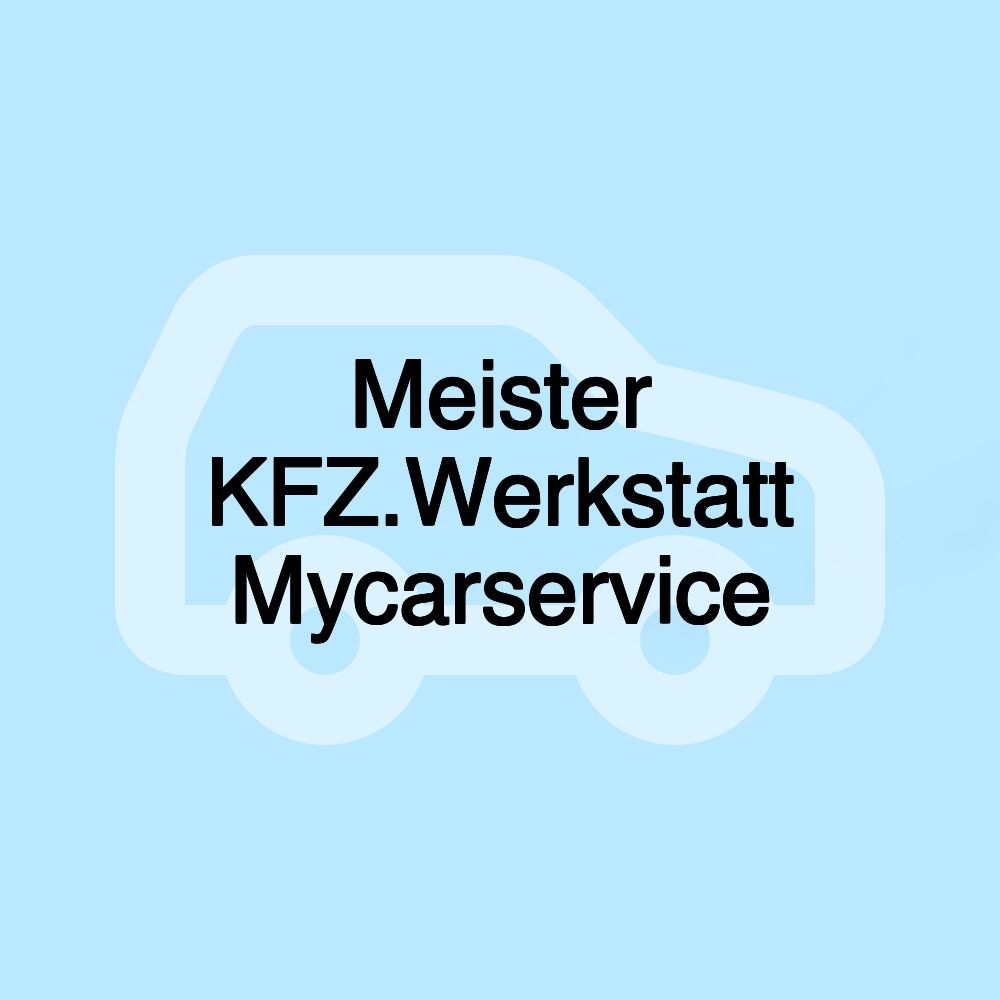 Meister KFZ.Werkstatt Mycarservice