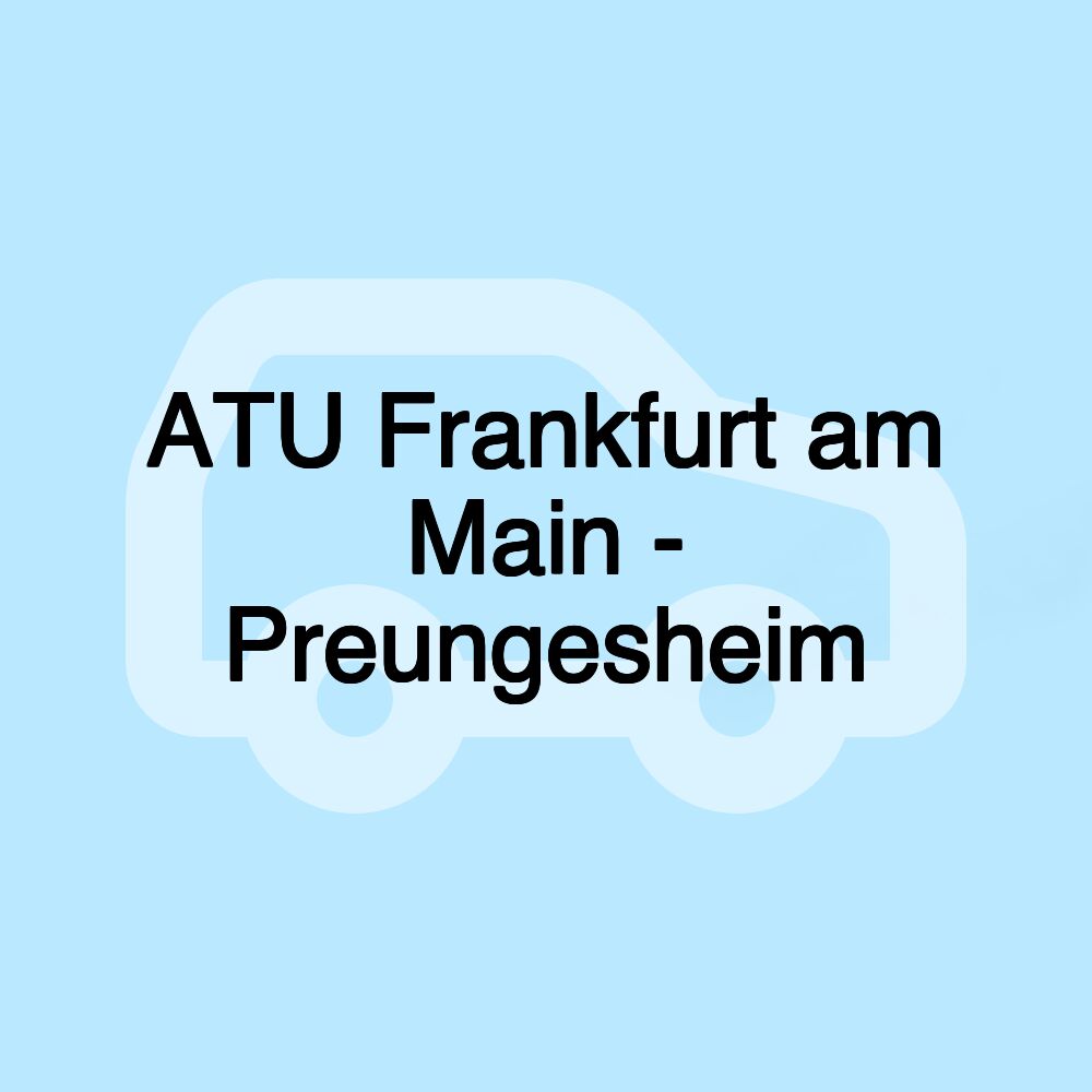 ATU Frankfurt am Main - Preungesheim