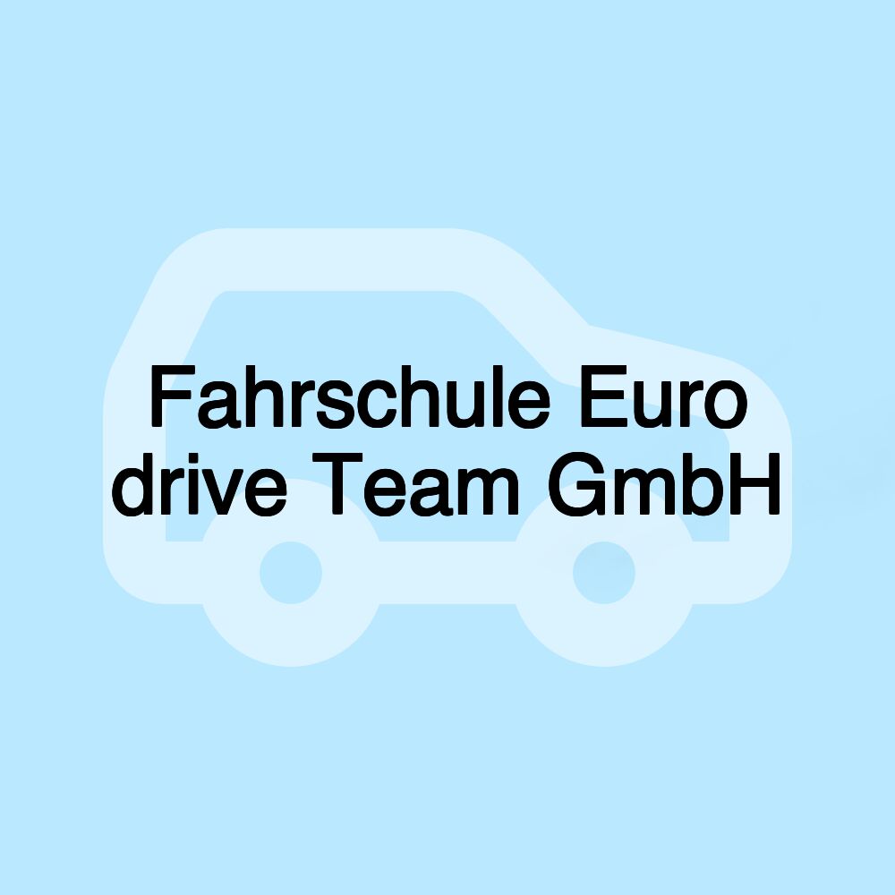 Fahrschule Euro drive Team GmbH