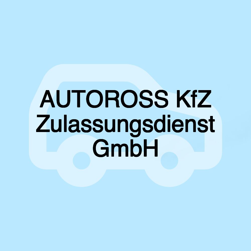 AUTOROSS KfZ Zulassungsdienst GmbH