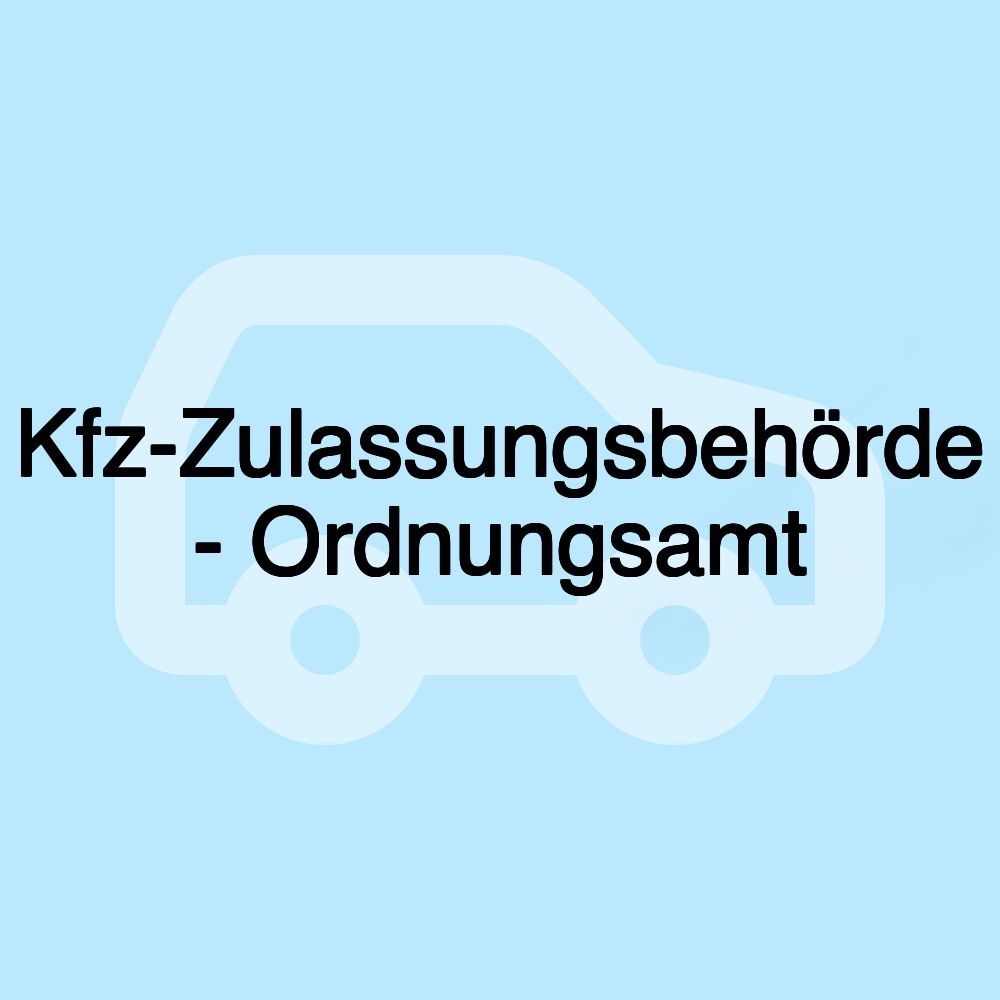 Kfz-Zulassungsbehörde - Ordnungsamt