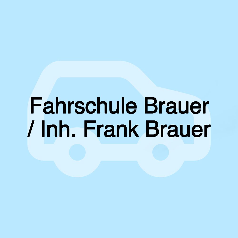 Fahrschule Brauer / Inh. Frank Brauer Fahrschule Brauer / Inh. Frank Brauer