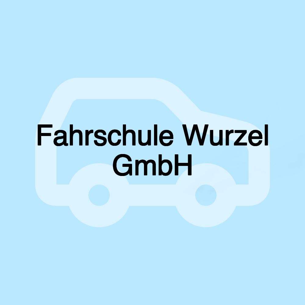 Fahrschule Wurzel GmbH