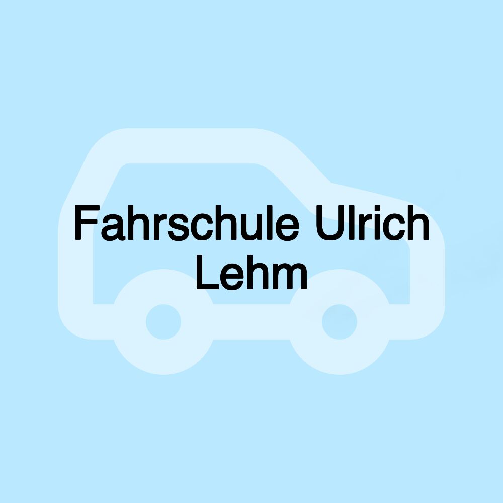 Fahrschule Ulrich Lehm