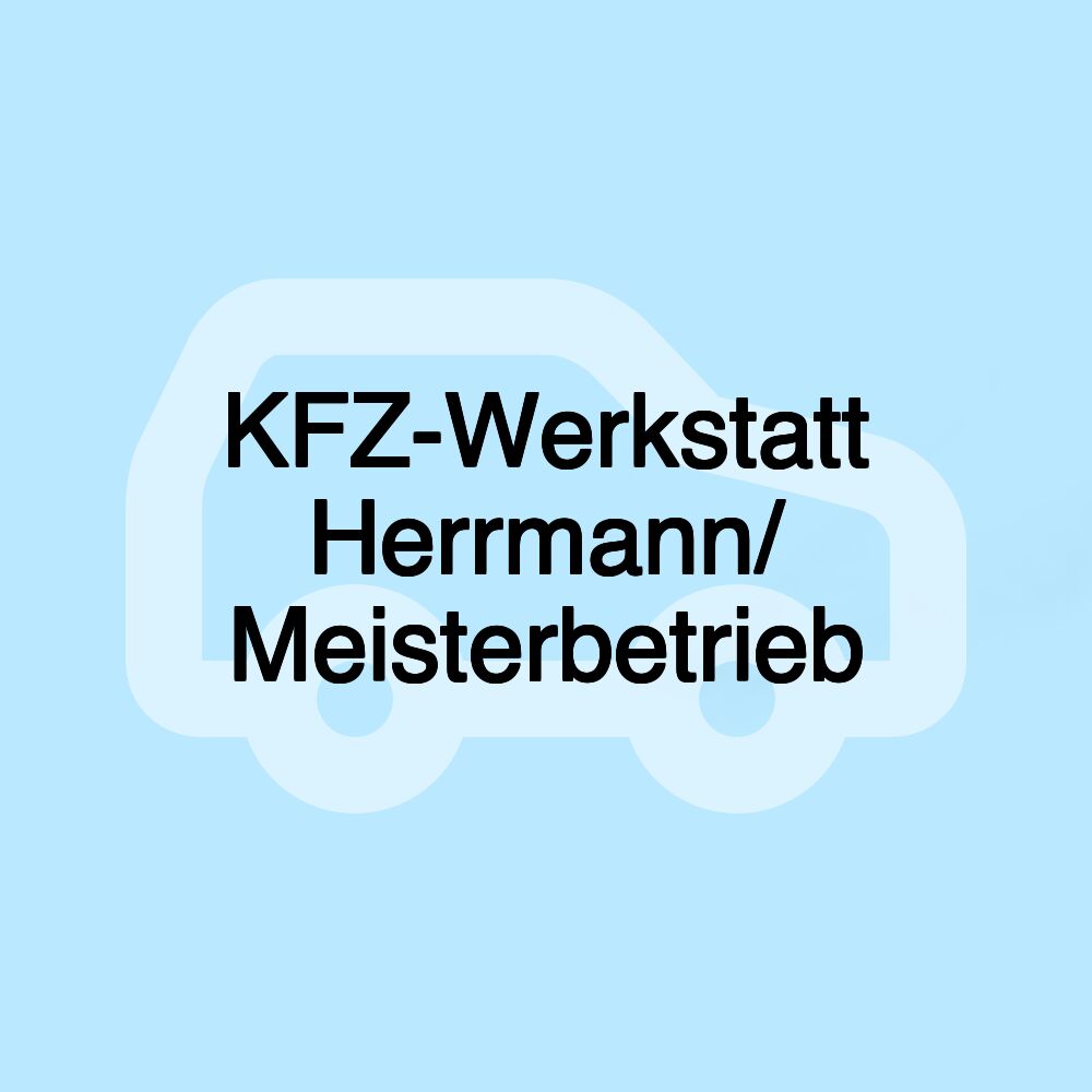 KFZ-Werkstatt Herrmann/ Meisterbetrieb KFZ-Werkstatt Herrmann/ Meisterbetrieb