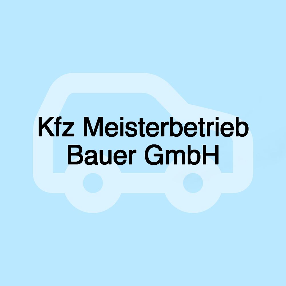Kfz Meisterbetrieb Bauer GmbH Kfz Meisterbetrieb Bauer GmbH