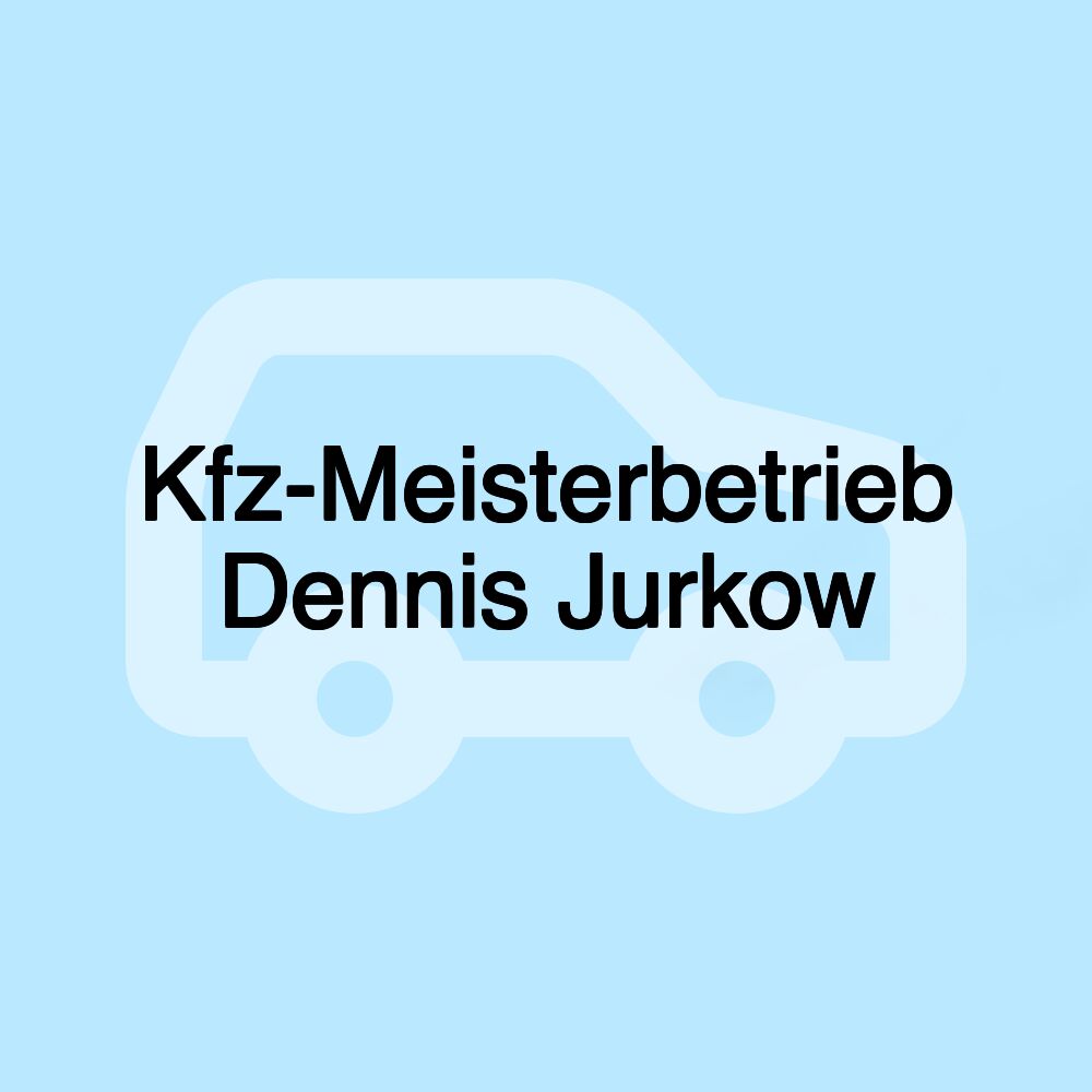Kfz-Meisterbetrieb Dennis Jurkow Kfz-Meisterbetrieb Dennis Jurkow