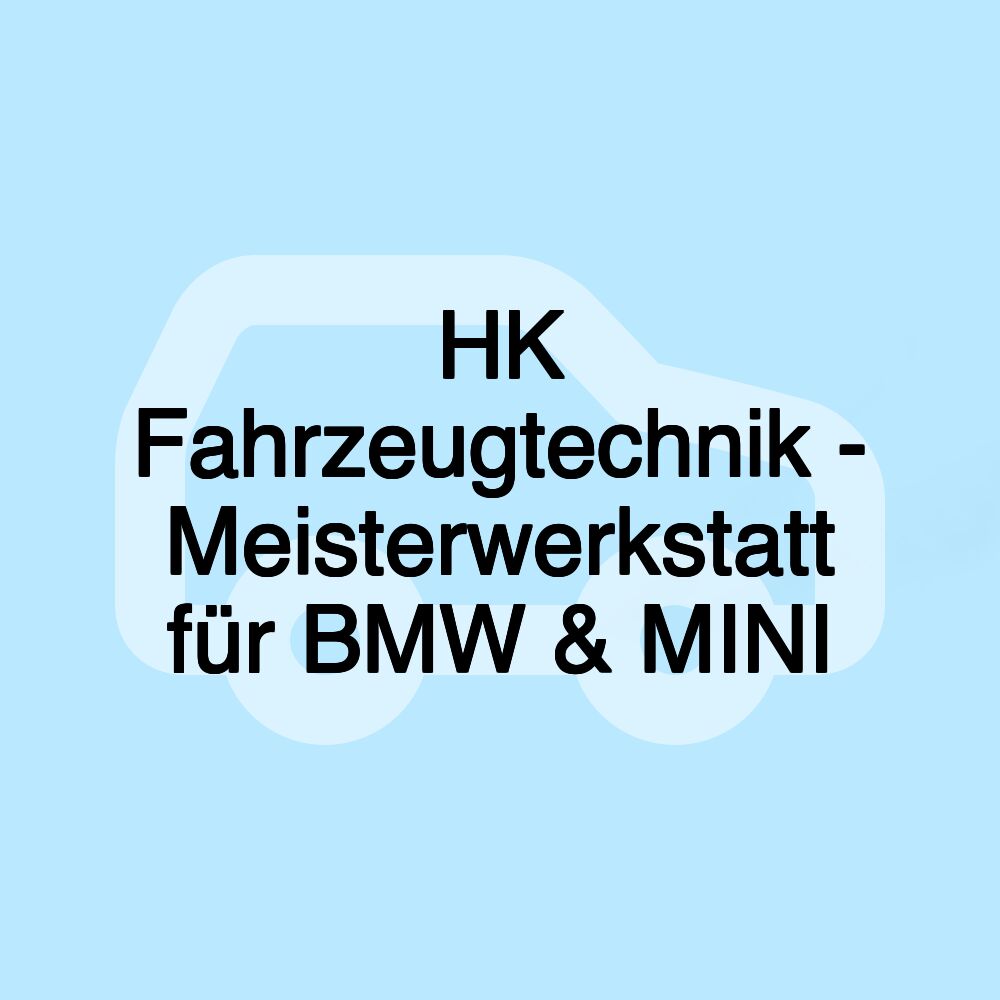 HK Fahrzeugtechnik - Meisterwerkstatt für BMW & MINI