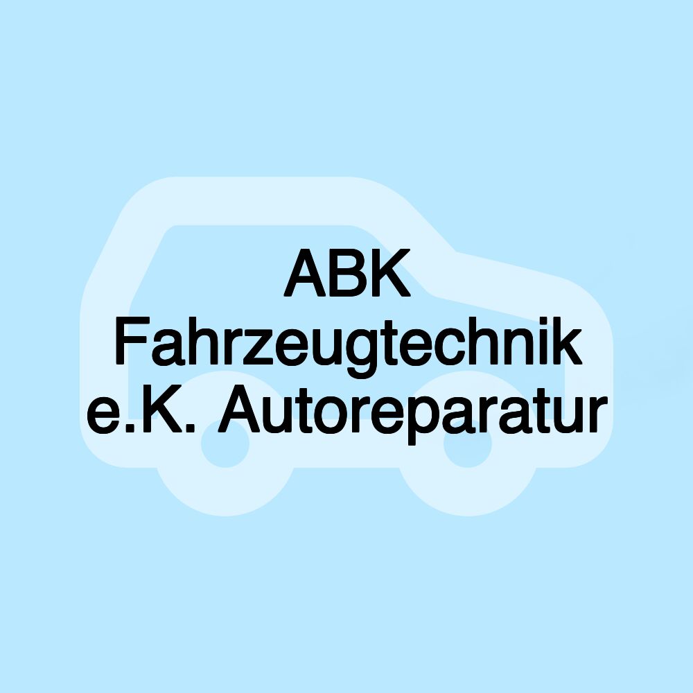 ABK Fahrzeugtechnik e.K. Autoreparatur