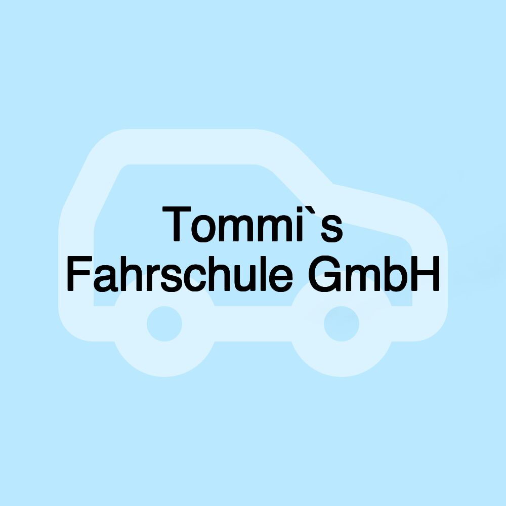 Tommi`s Fahrschule GmbH