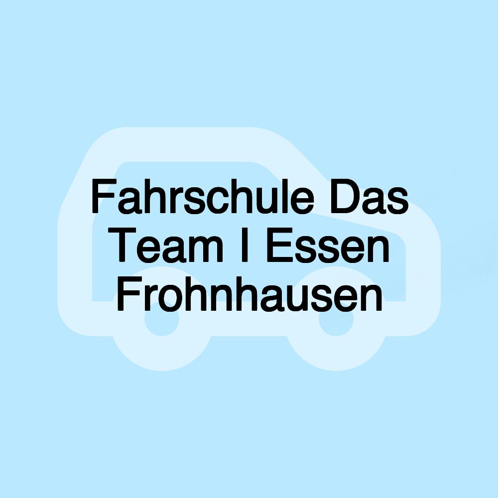 Fahrschule Das Team I Essen Frohnhausen Fahrschule Das Team I Essen Frohnhausen