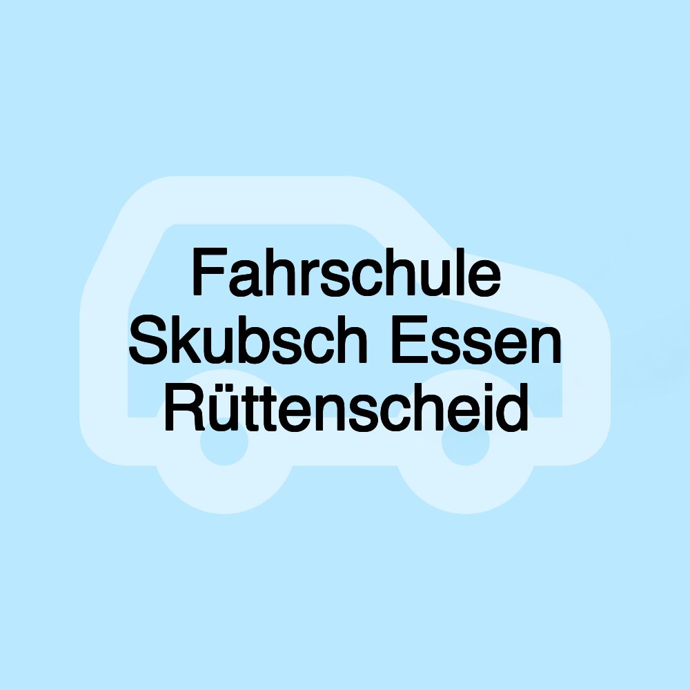 Fahrschule Skubsch Essen Rüttenscheid