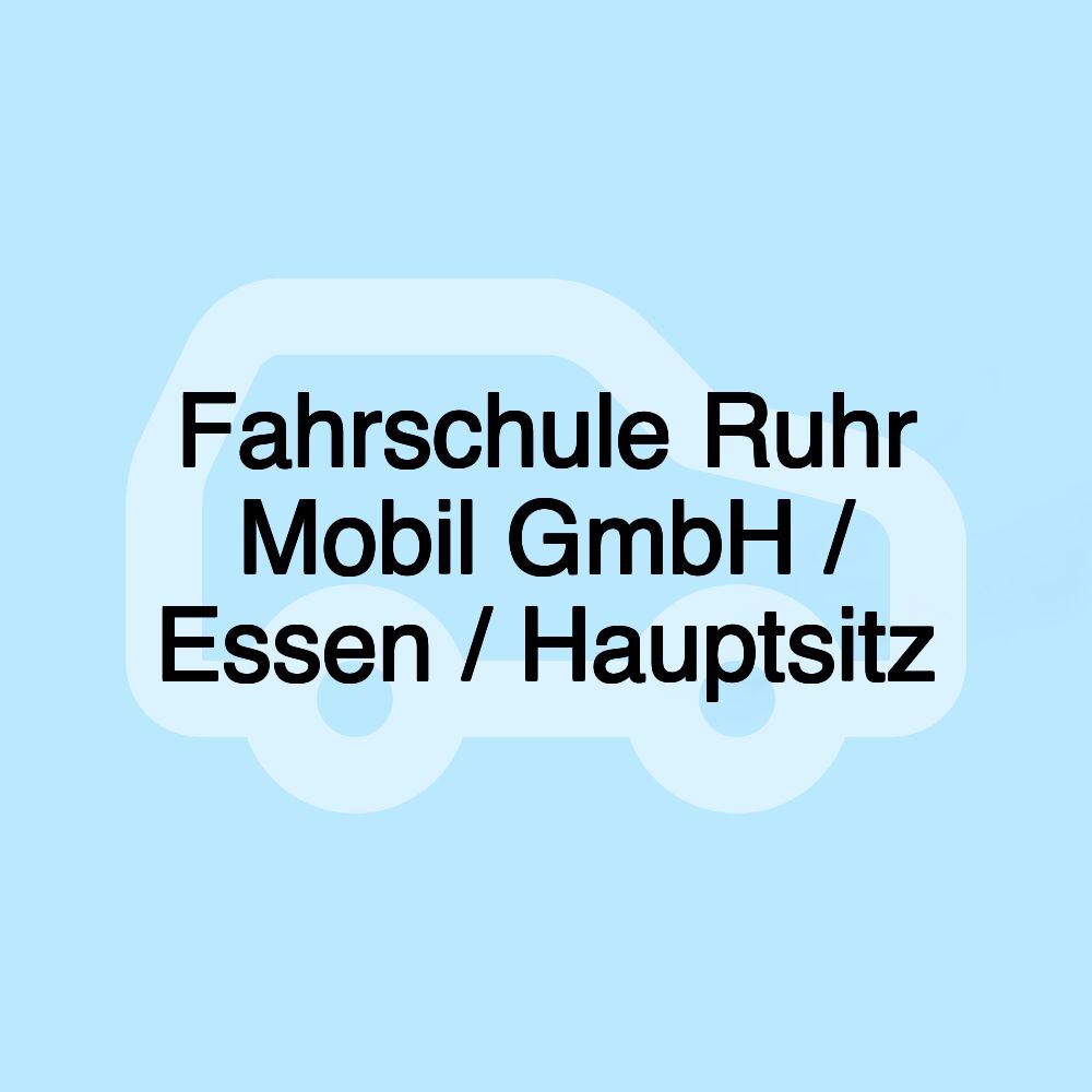 Fahrschule Ruhr Mobil GmbH / Essen / Hauptsitz Fahrschule Ruhr Mobil GmbH / Essen / Hauptsitz