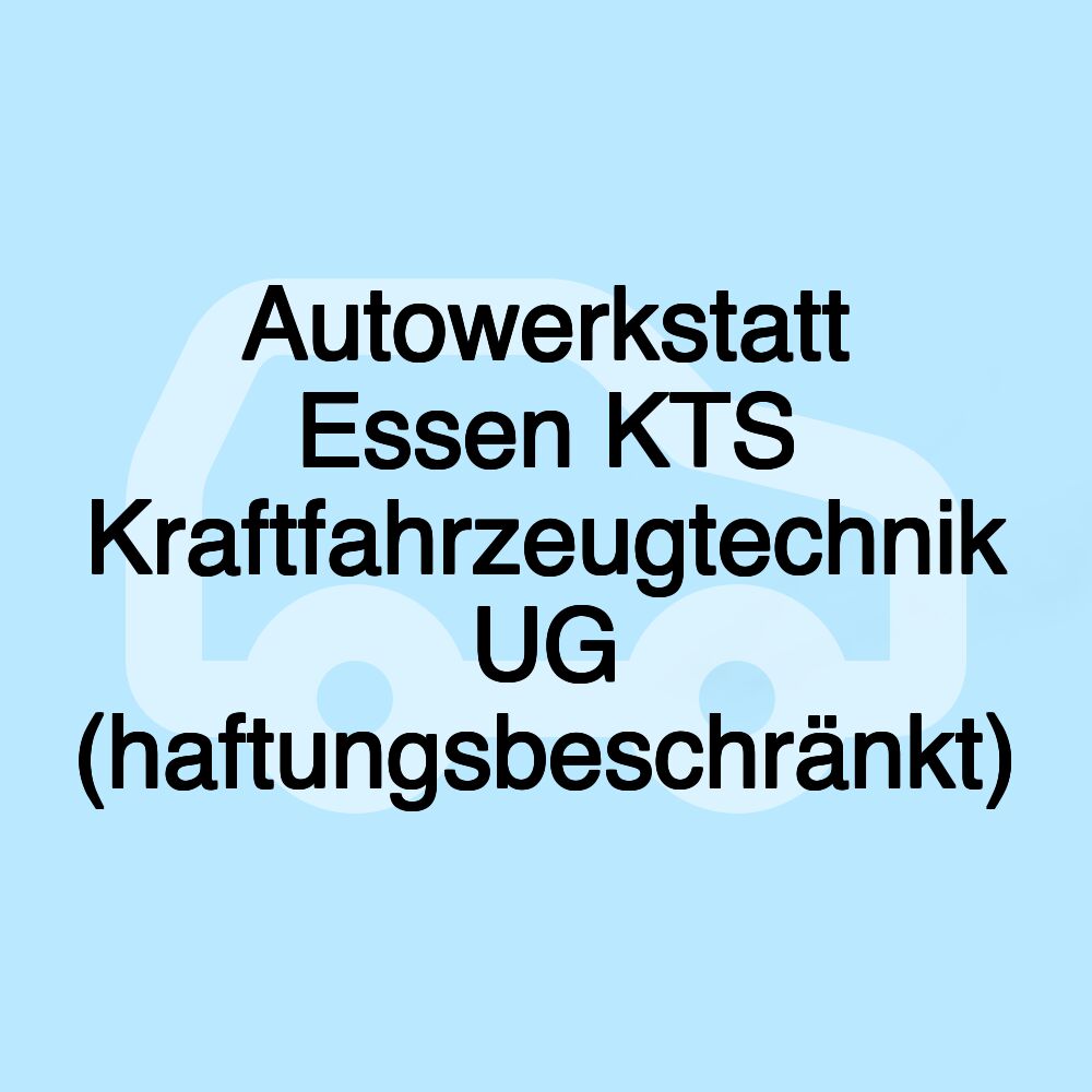 Autowerkstatt Essen KTS Kraftfahrzeugtechnik UG (haftungsbeschränkt)