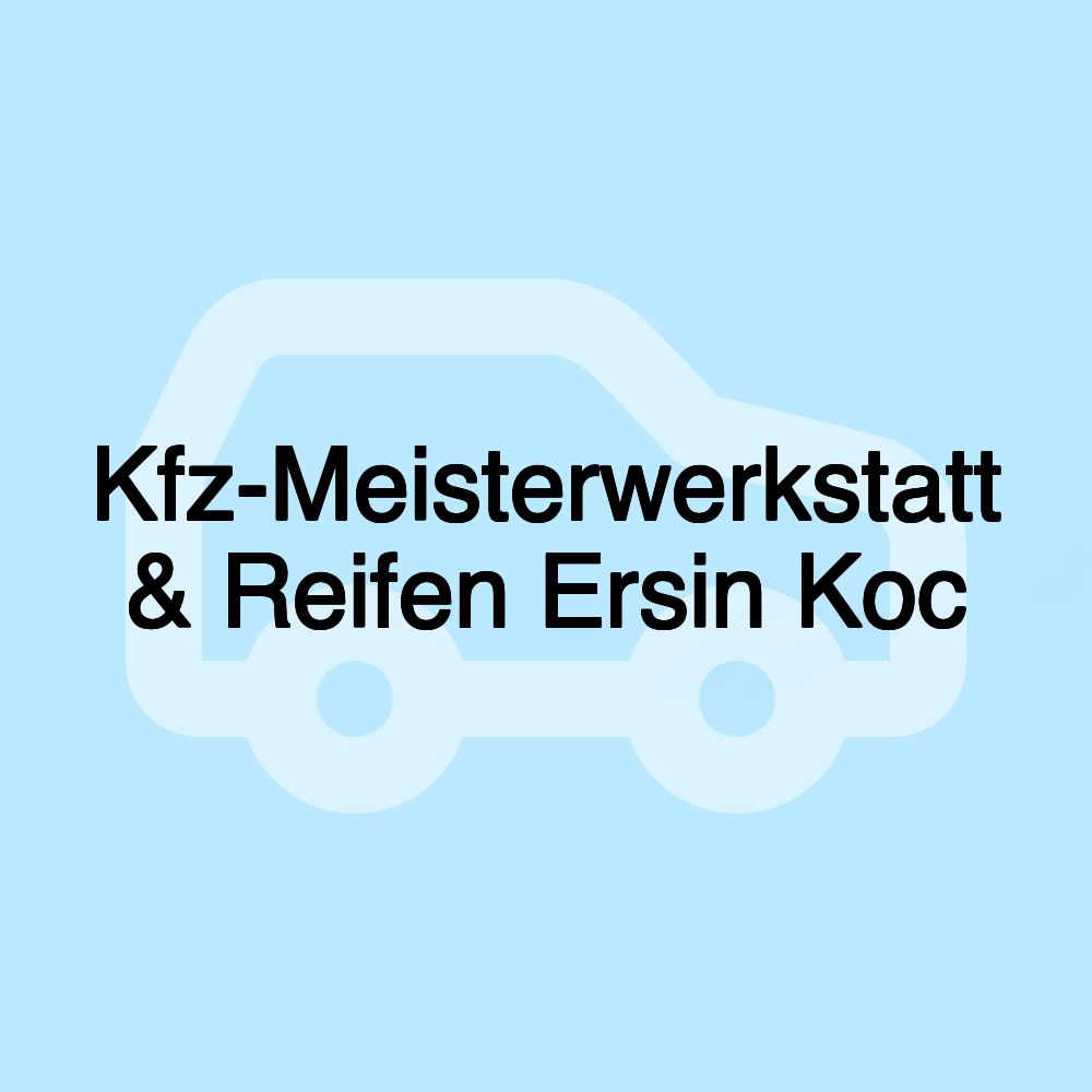 Kfz-Meisterwerkstatt & Reifen Ersin Koc Kfz-Meisterwerkstatt & Reifen Ersin Koc