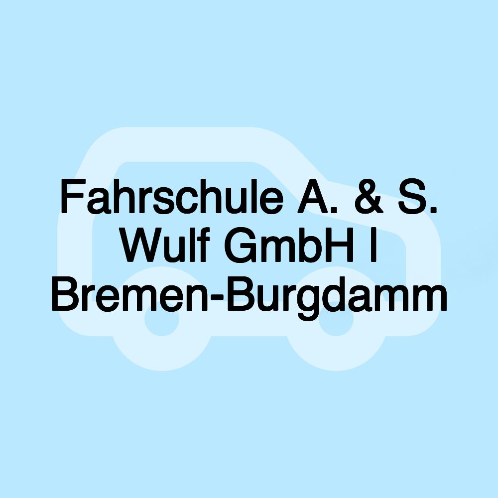 Fahrschule A. & S. Wulf GmbH | Bremen-Burgdamm