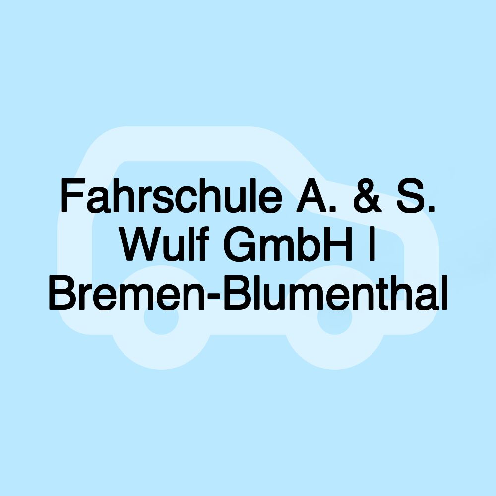 Fahrschule A. & S. Wulf GmbH | Bremen-Blumenthal