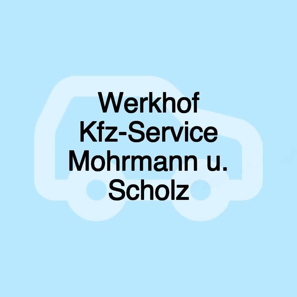 Werkhof Kfz-Service Mohrmann u. Scholz