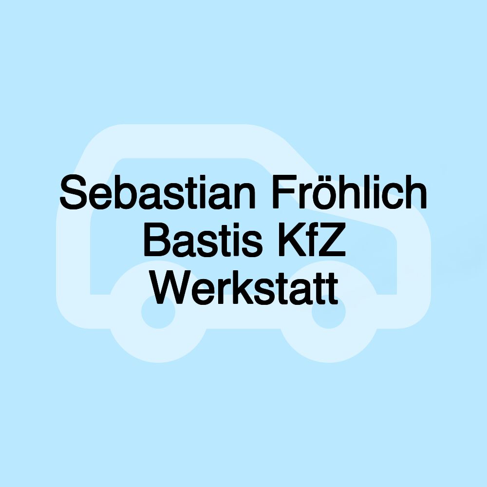 Sebastian Fröhlich Bastis KfZ Werkstatt